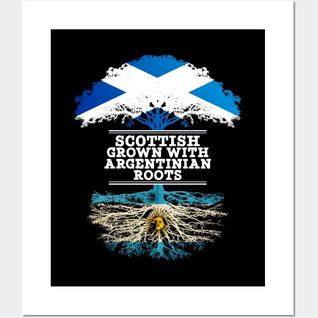 Scottish Grown With Argentinian Roots - Gift for Argentinian With Roots From Argentina Wall Art by Country Flags